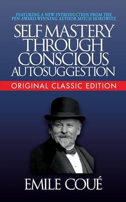 SELF MASTERY THROUGH CONSCIOUS AUTOSUGGESTION